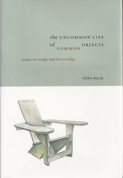 the-uncommon-life-of-common-objects-akiko-busch